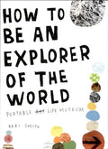 How to Be an Explorer of the World Portable Life Museum