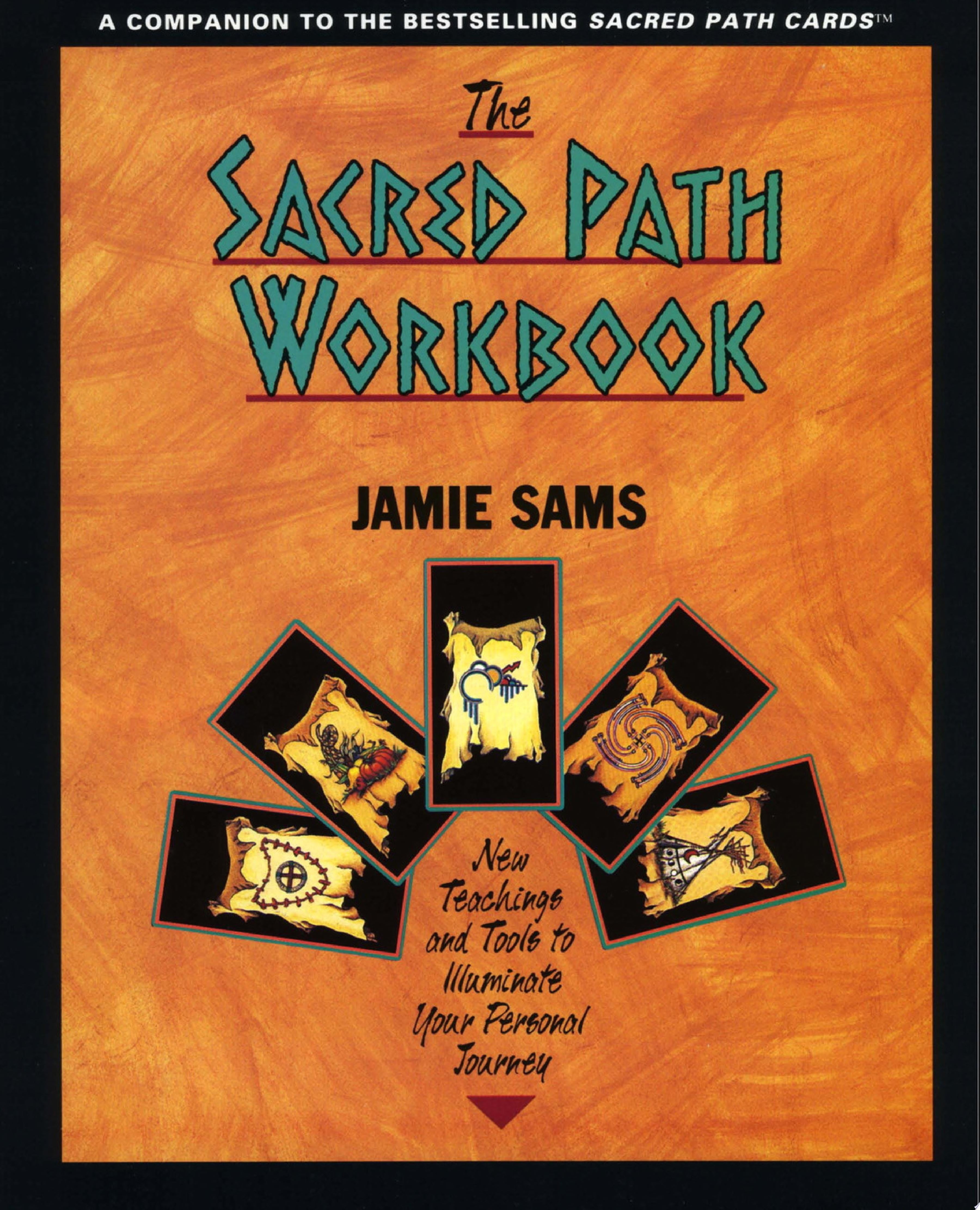The Sacred Path Workbook New Teachings and Tools to Illuminate Your Personal Journey