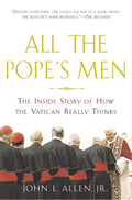 All The Pope's Men The Inside Story Of How The Vatican Really Thinks