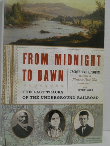 From Midnight to Dawn The Last Tracks of the Underground Railroad