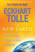 A New Earth:  Awakening to Your Life's Purpose - Eckhart Tolle