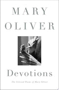 Devotions The Selected Poems of Mary Oliver