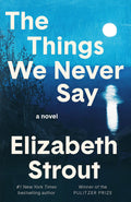 The Things We Never Say - A Novel