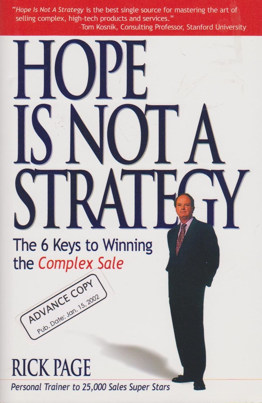 Hope is Not a Strategy The 6 Keys to Winning the Complex Sale