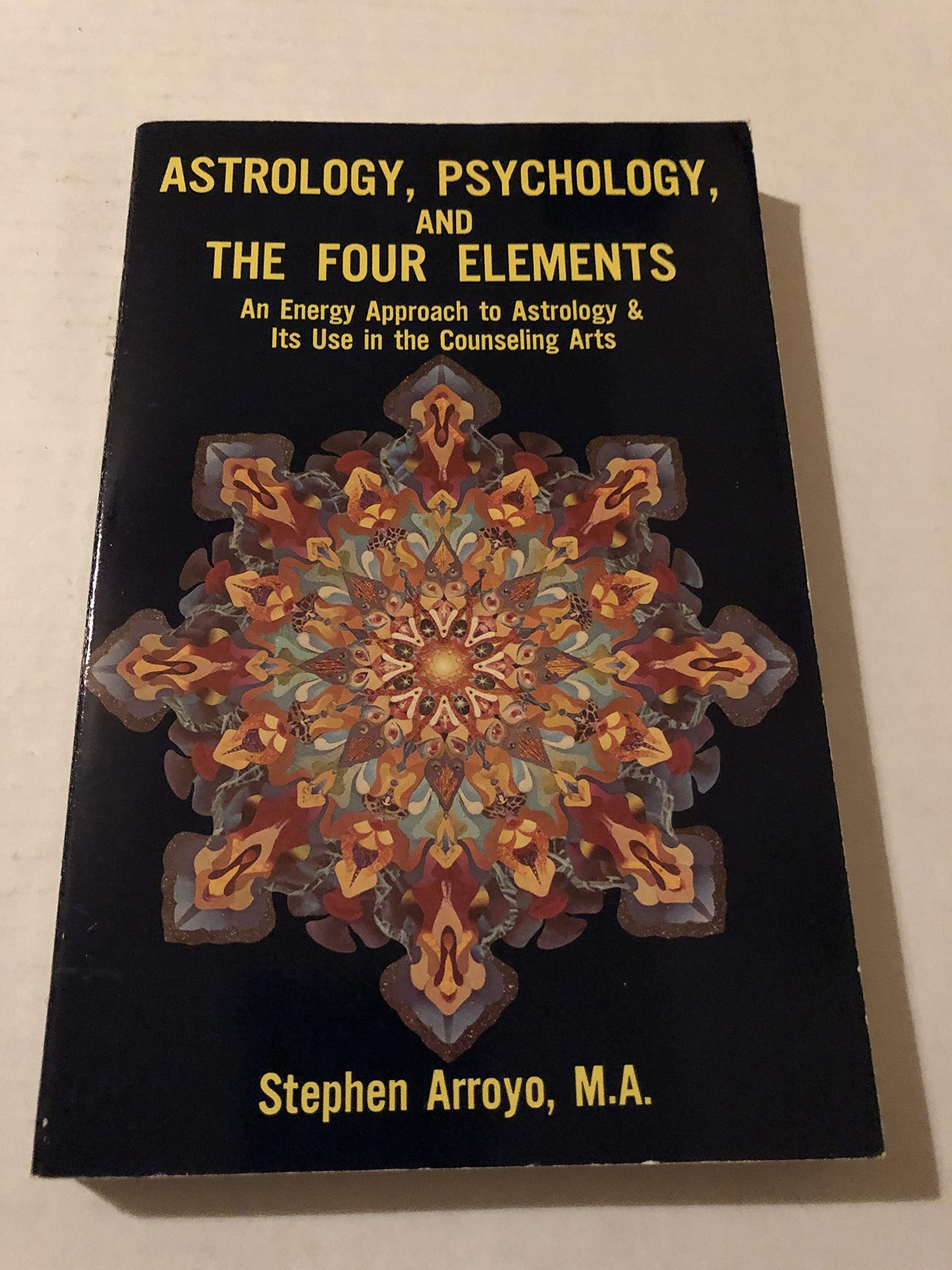 Astrology, Psychology, and the Four Elements An Energy Approach to Astrology & Its Use in the Counseling Arts