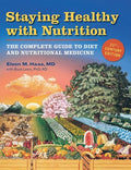 Staying Healthy with Nutrition, rev The Complete Guide to Diet and Nutritional Medicine
