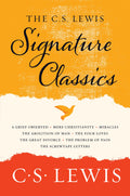 The C. S. Lewis Signature Classics An Anthology of 8 C. S. Lewis Titles: Mere Christianity, The Screwtape Letters, Miracles, The Great Divorce, The Problem of Pain, A Grief Observed, The Abolition of Man, and The Four Loves