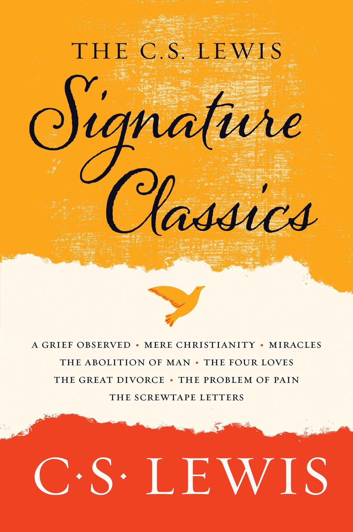 The C. S. Lewis Signature Classics An Anthology of 8 C. S. Lewis Titles: Mere Christianity, The Screwtape Letters, Miracles, The Great Divorce, The Problem of Pain, A Grief Observed, The Abolition of Man, and The Four Loves