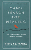 Man's Search for Meaning The Classic Tribute to Hope from the Holocaust