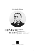 Healy's West The Life and Times of John J. Healy