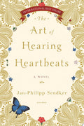 The Art of Hearing Heartbeats A Novel