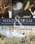 Wood and Steam Steam-Bending Techniques to Make 16 Projects in Wood