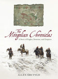 The Mongolian Chronicles A Story of Eagles, Demons, and Empires