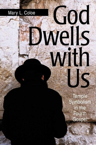 God Dwells with Us Temple Symbolism in the Fourth Gospel