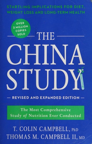 The China Study: Revised and Expanded Edition The Most Comprehensive Study of Nutrition Ever Conducted and the Startling Implications for Diet, Weight Loss, and Long-Term Health