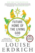 Future Home of the Living God A Novel