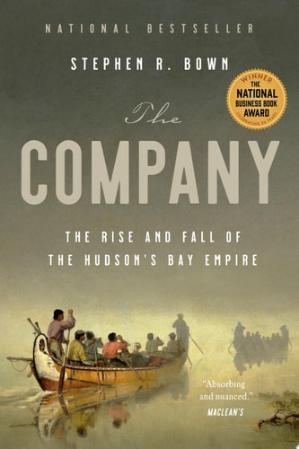 The Company The Rise and Fall of the Hudson's Bay Empire