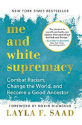 Me and White Supremacy Combat Racism, Change the World, and Become a Good Ancestor