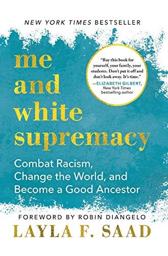 Me and White Supremacy Combat Racism, Change the World, and Become a Good Ancestor