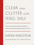 Clear Your Clutter with Feng Shui (Revised and Updated) Free Yourself from Physical, Mental, Emotional, and Spiritual Clutter Forever