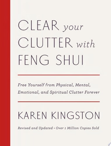 Clear Your Clutter with Feng Shui (Revised and Updated) Free Yourself from Physical, Mental, Emotional, and Spiritual Clutter Forever
