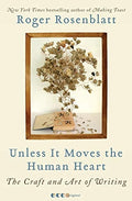 Unless It Moves the Human Heart The Craft and Art of Writing