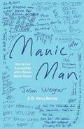 Manic Man How to Live Successfully with a Severe Mental Illness