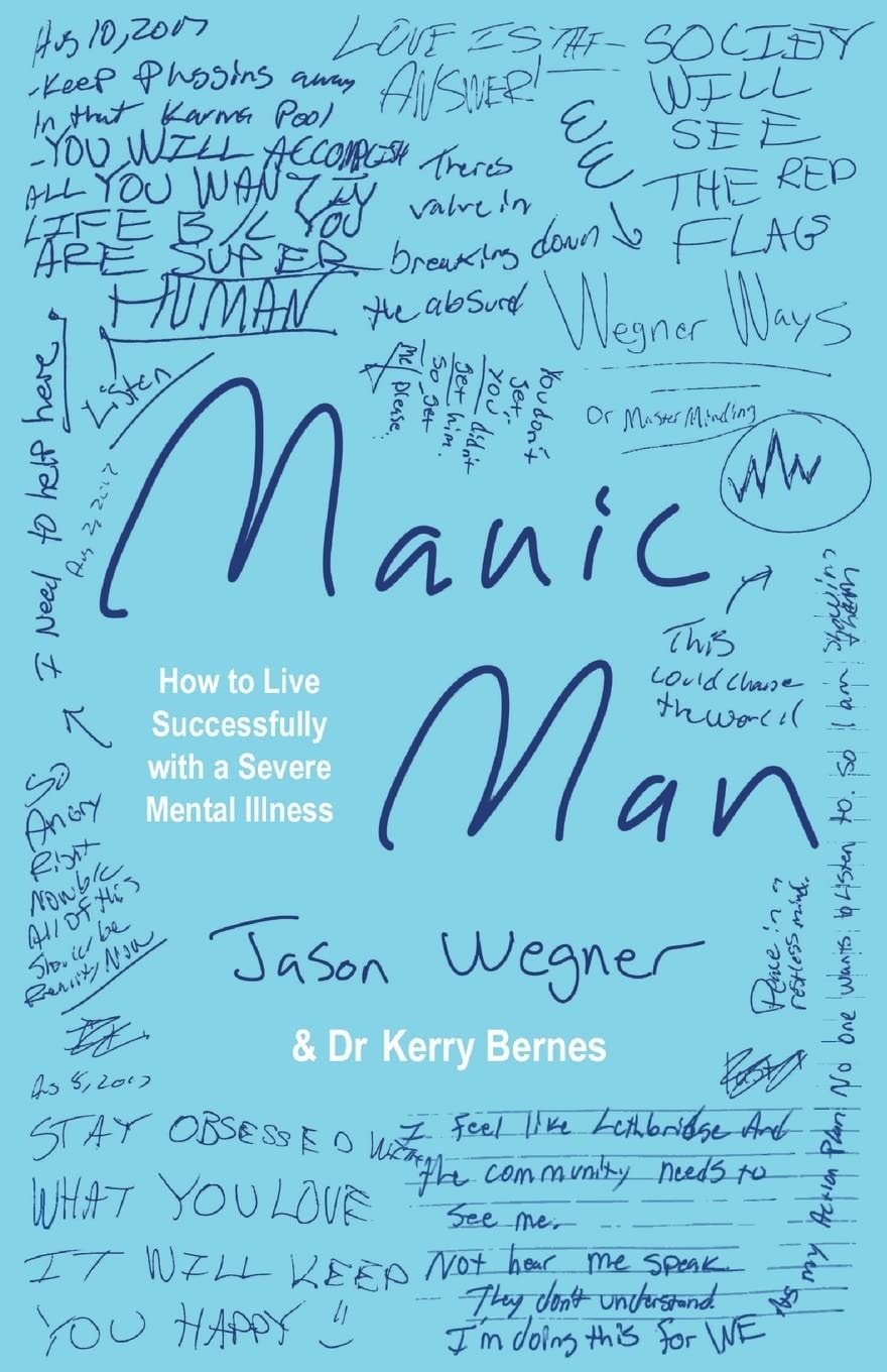 Manic Man How to Live Successfully with a Severe Mental Illness