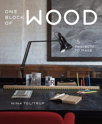 One Block of Wood 15 Projects to Make