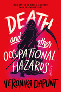 Death and Other Occupational Hazards A Novel