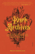 Dark Archives A Librarian's Investigation into the Science and History of Books Bound in Human Skin