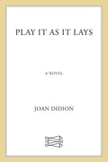Play It As It Lays A Novel