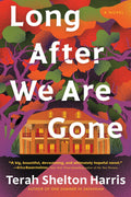 Long After We Are Gone A Novel