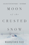 Moon of the Crusted Snow A Novel