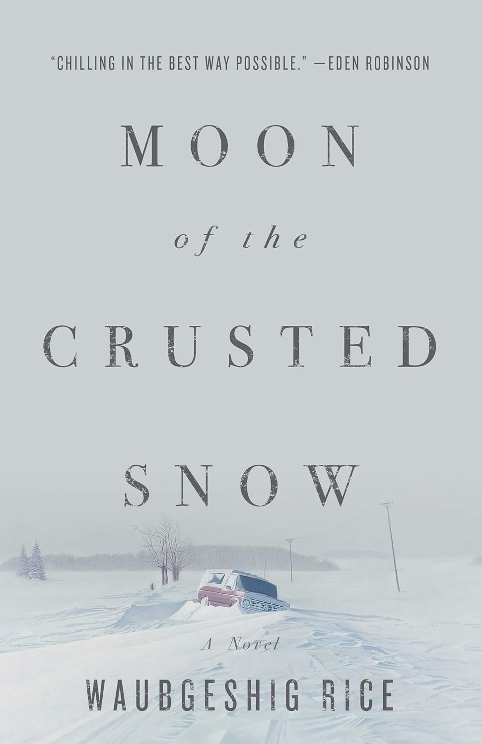 Moon of the Crusted Snow A Novel