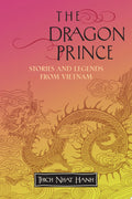 The Dragon Prince Stories and Legends from Vietnam