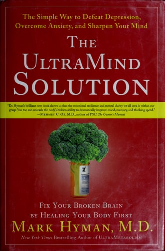 The UltraMind Solution Fix Your Broken Brain by Healing Your Body First
