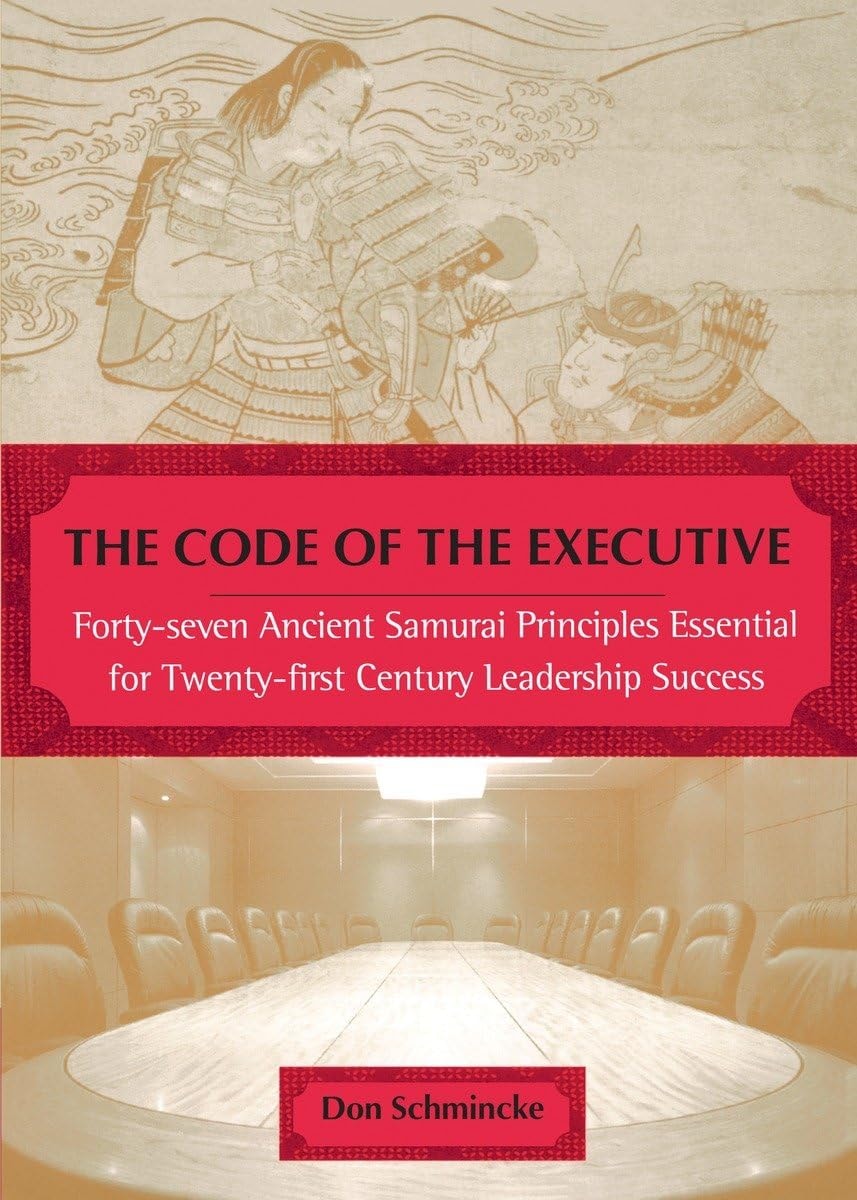 The Code of the Executive Forty-seven Ancient Samurai Principles Essential for Twenty-first Century Leadership Success