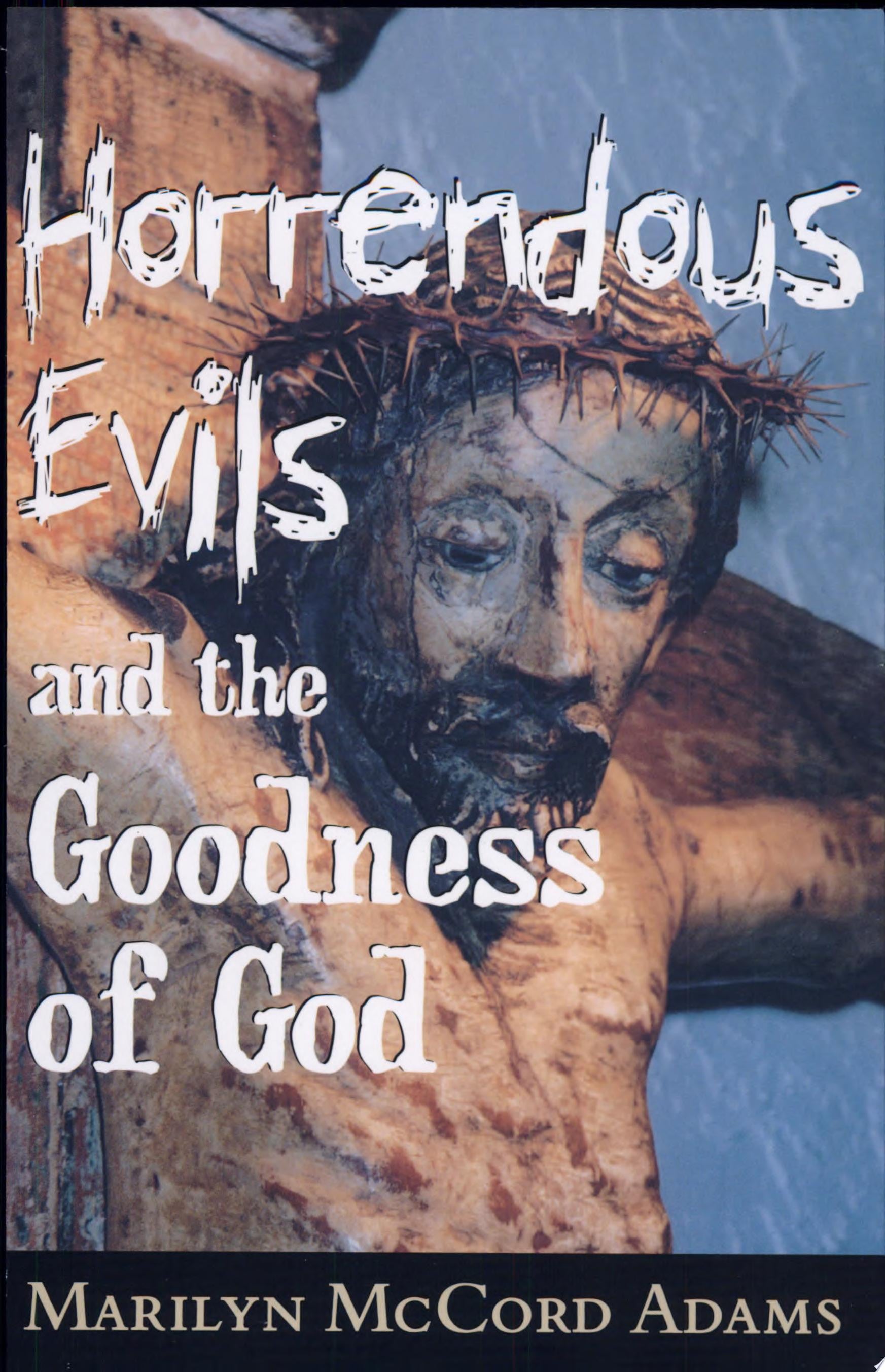 Horrendous Evils and the Goodness of God
