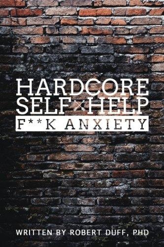 Hardcore Self Help F**k Anxiety