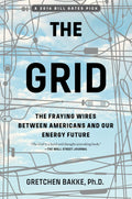 The Grid The Fraying Wires Between Americans and Our Energy Future