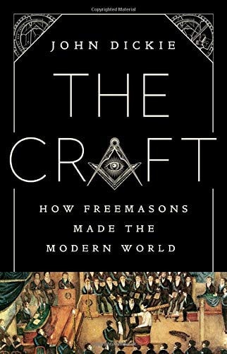 The Craft How Freemasons Made the Modern World